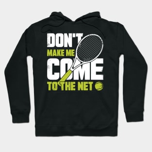 Don't Make Me Come To The Net Tennis Player Gift Hoodie